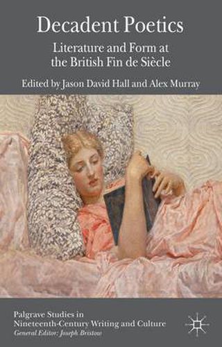 Cover image for Decadent Poetics: Literature and Form at the British Fin de Siecle
