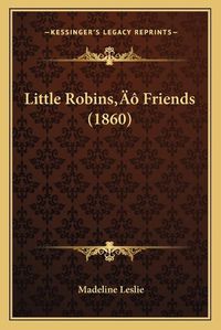 Cover image for Little Robinsacentsa -A Cents Friends (1860)