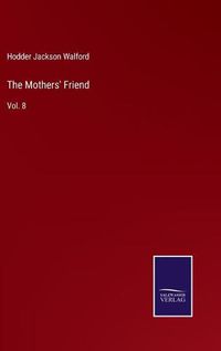 Cover image for The Mothers' Friend: Vol. 8