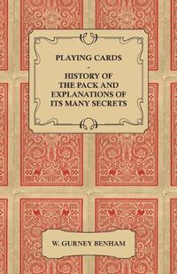 Cover image for Playing Cards - History of the Pack and Explanations of Its Many Secrets