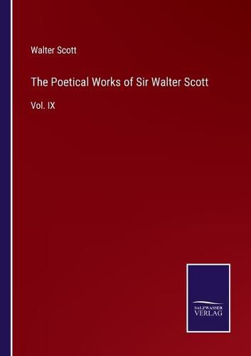 Cover image for The Poetical Works of Sir Walter Scott: Vol. IX