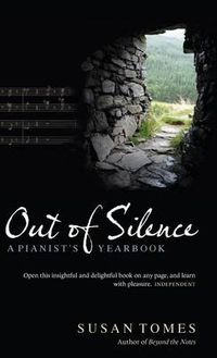 Cover image for Out of Silence: A Pianist's Yearbook