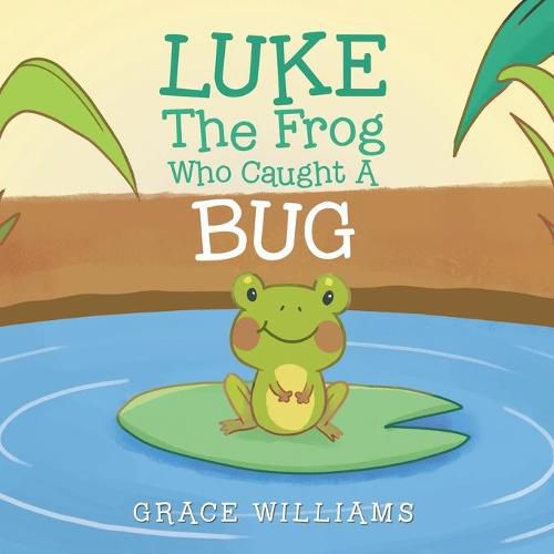 Cover image for Luke the Frog Who Caught a Bug