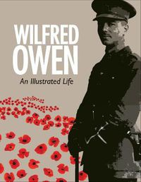 Cover image for Wilfred Owen: An Illustrated Life