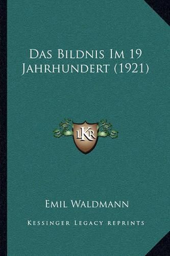 Das Bildnis Im 19 Jahrhundert (1921)