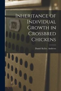 Cover image for Inheritance of Individual Growth in Crossbred Chickens