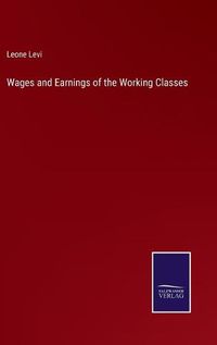 Cover image for Wages and Earnings of the Working Classes