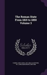 Cover image for The Roman State from 1815 to 1850 Volume 3