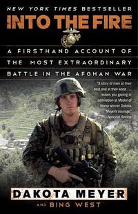 Cover image for Into the Fire: A Firsthand Account of the Most Extraordinary Battle in the Afghan War