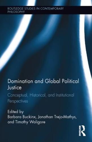 Cover image for Domination and Global Political Justice: Conceptual, Historical and Institutional Perspectives
