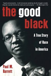 Cover image for The Good Black: A True Story of Race in America