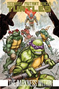 Cover image for Teenage Mutant Ninja Turtles Volume 2: The Darkness Within