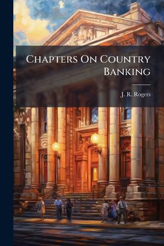 Cover image for Chapters on Country Banking ...