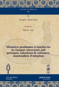 Cover image for Memoires posthumes et inachevees de Jacques Abravanel, juif portugais, salonicien de naissance, stambouliote d'adoption