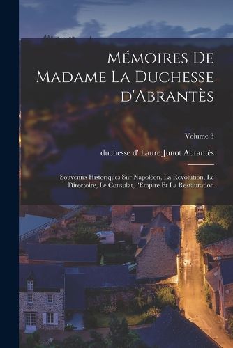 Cover image for Memoires de Madame la duchesse d'Abrantes