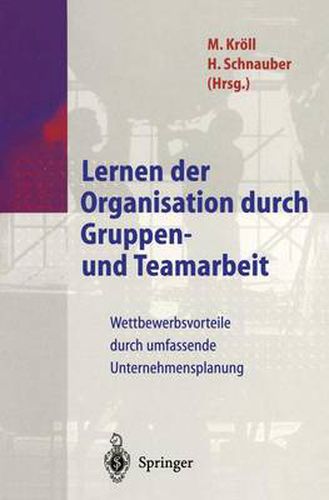 Lernen Der Organisation Durch Gruppen- Und Teamarbeit: Wettbewerbsvorteile Durch Umfassende Unternehmensplanung