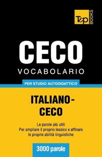 Cover image for Vocabolario Italiano-Ceco per studio autodidattico - 3000 parole