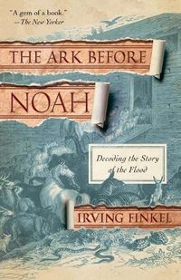 Cover image for The Ark Before Noah: Decoding the Story of the Flood