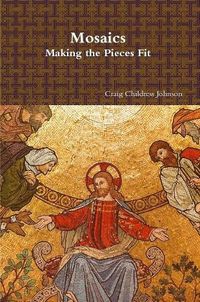 Cover image for Mosaics - Making the Pieces Fit