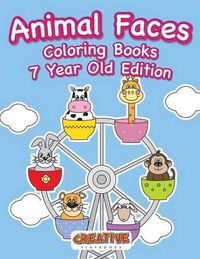 Cover image for Animal Faces Coloring Books 7 Year Old Edition