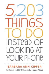 Cover image for 5,203 Things to Do Instead of Looking at Your Phone