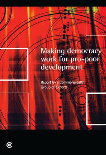 Making Democracy Work for Pro-Poor Development: Report of the Commonwealth Expert Group on Development and Democracy