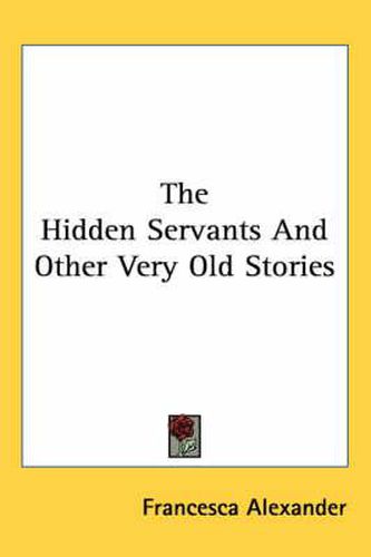 Cover image for The Hidden Servants and Other Very Old Stories