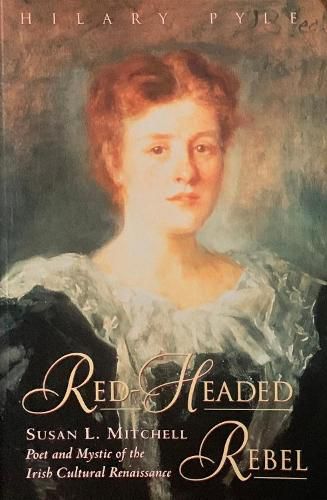 Red-Headed Rebel Susan L. Mitchell: Poet and Mystic of the Irish Cultural Renaissance