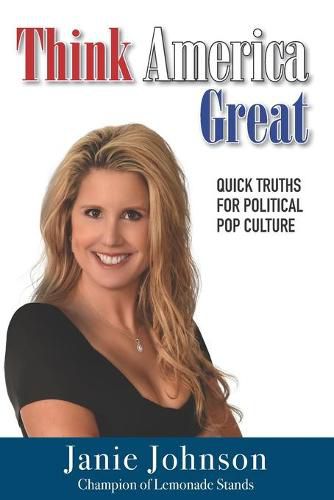 Cover image for Think America Great: Quick Truths for Political Pop Culture