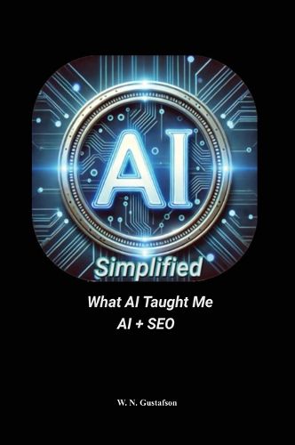 Cover image for AI Simplified What AI Taught Me AI + SEO