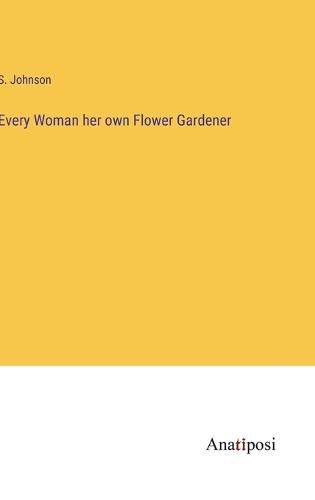 Cover image for Every Woman her own Flower Gardener