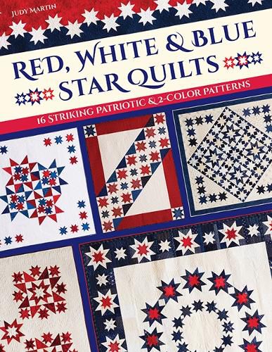 Cover image for Red, White & Blue Star Quilts: 16 Striking Patriotic & 2-Color Patterns