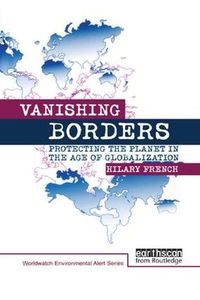 Cover image for Vanishing Borders: Protecting the Planet in the Age of Globalization