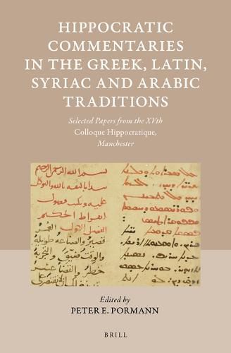 Hippocratic Commentaries in the Greek, Latin, Syriac and Arabic Traditions: Selected Papers from the XVth Colloque Hippocratique, Manchester