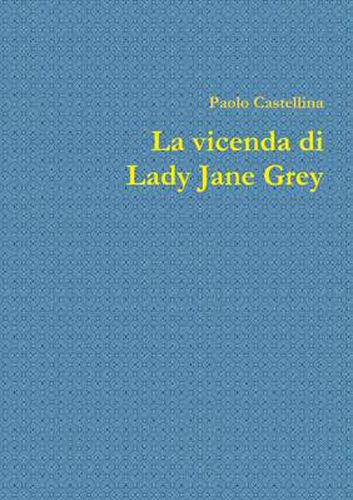 Cover image for La Vicenda Di Lady Jane Grey