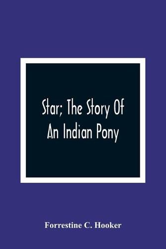 Star; The Story Of An Indian Pony