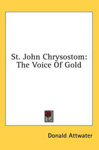 St. John Chrysostom: The Voice of Gold