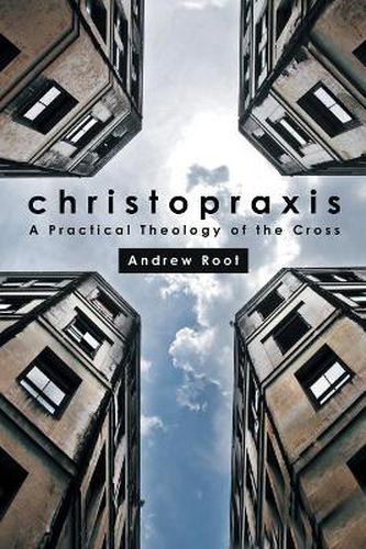 Cover image for Christopraxis: A Practical Theology of the Cross