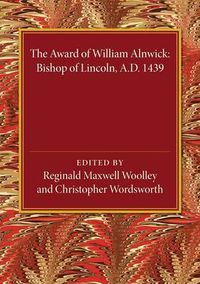 Cover image for The Award of William Alnwick, Bishop of Lincoln, AD 1439