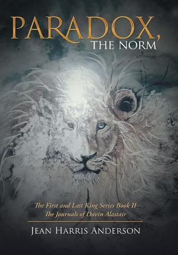 Paradox, the Norm: The First and Last King Series Book Ii the Journals of Davin Alastair