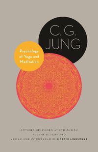 Cover image for Psychology of Yoga and Meditation: Lectures Delivered at ETH Zurich, Volume 6: 1938-1940
