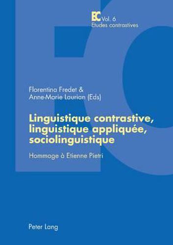Linguistique Contrastive, Linguistique Appliquee, Sociolinguistique: Hommage A Etienne Pietri