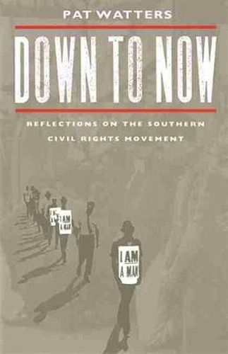 Cover image for Down to Now: Reflections on the Southern Civil Rights Movement