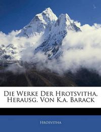 Cover image for Die Werke Der Hrotsvitha, Herausg. Von K.A. Barack