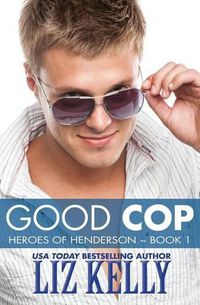 Cover image for Good Cop: Heroes of Henderson Book 1