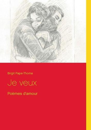 Cover image for Je veux: Poemes d'amour