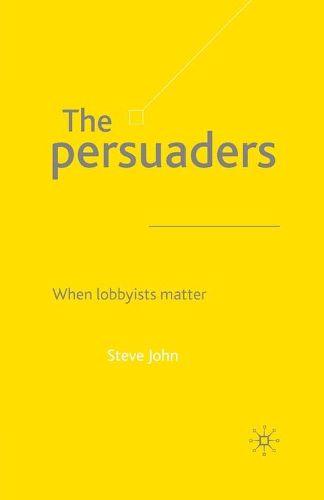 Cover image for The Persuaders: When Lobbyists Matter