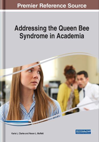 Cover image for Addressing the Queen Bee Syndrome in Academia