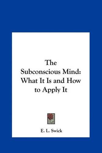 Cover image for The Subconscious Mind: What It Is and How to Apply It