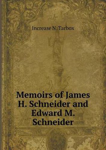 Cover image for Memoirs of James H. Schneider and Edward M. Schneider